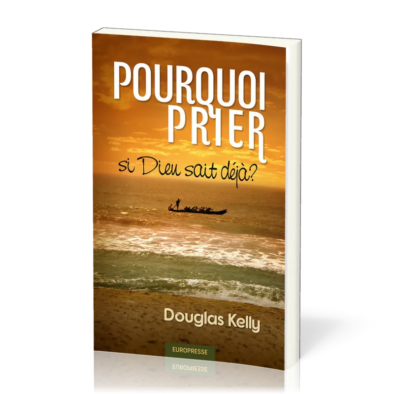 Pourquoi prier si Dieu sait déjà ?