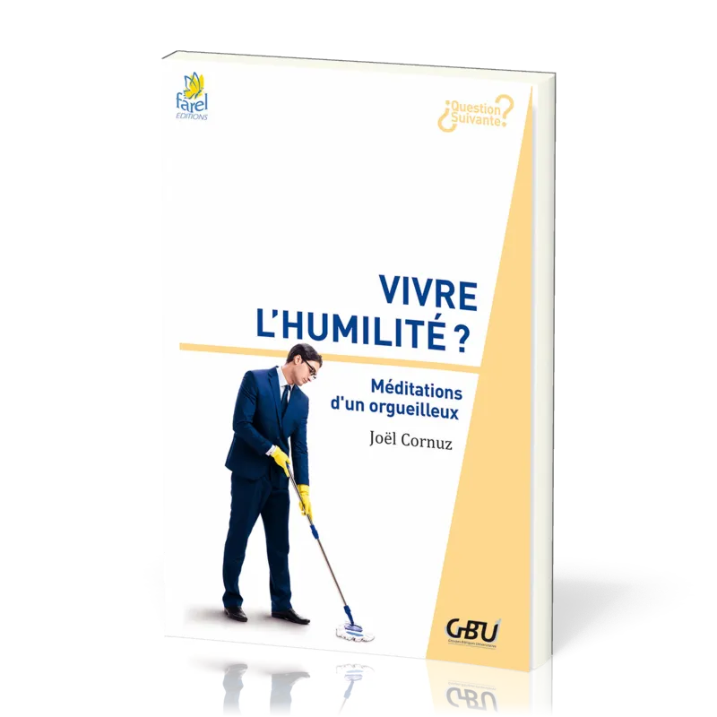 Vivre l'humilité ? - Méditations d'un orgeuilleux