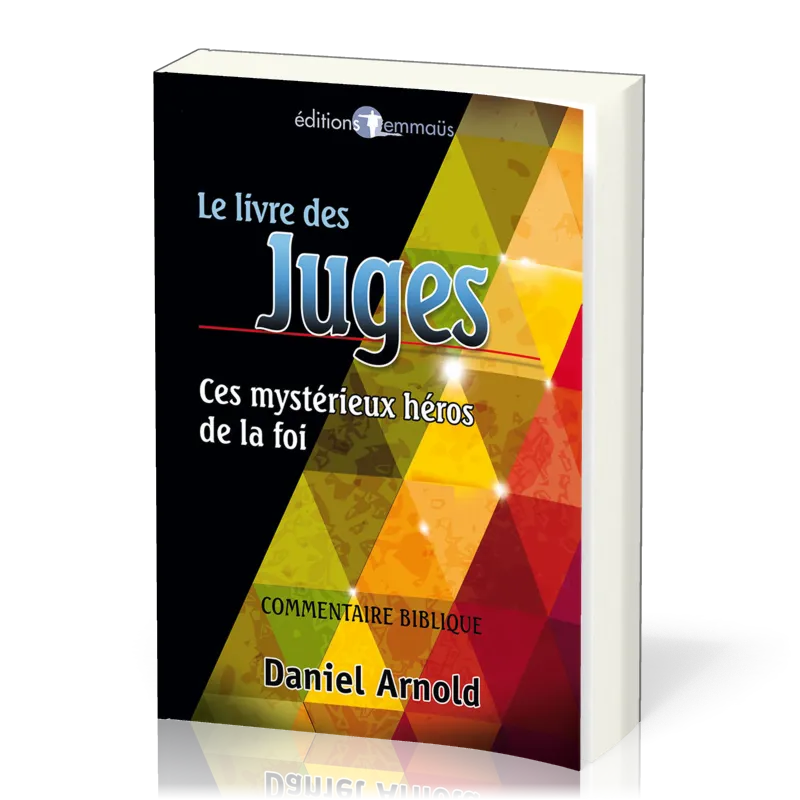 Livre des Juges, Le - Ces mystérieux héros de la foi