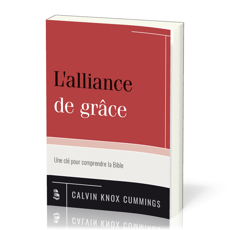 Alliance de grâce, L' - Une clé pour comprendre la Bible