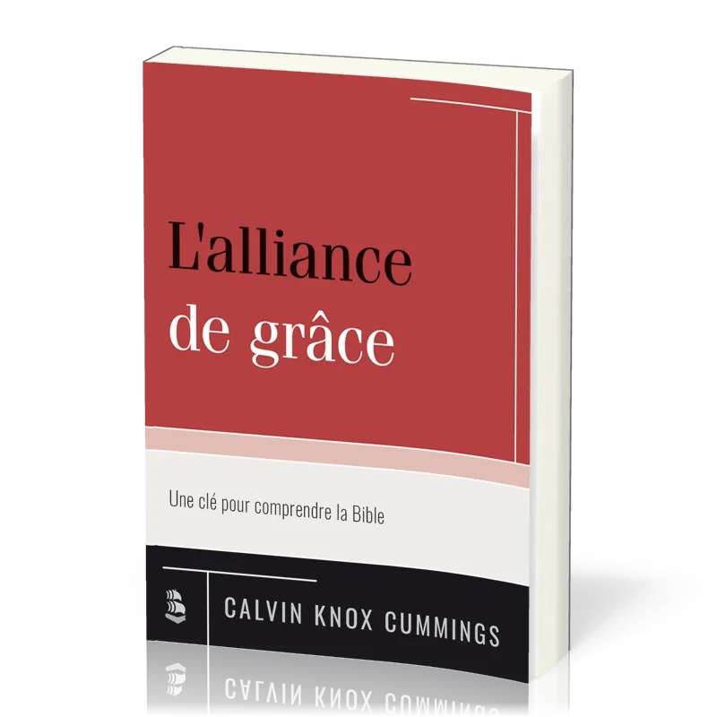 Alliance de grâce, L' - Une clé pour comprendre la Bible