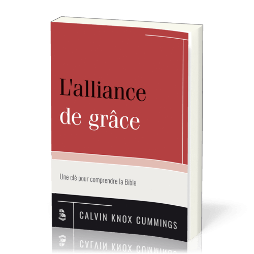 Alliance de grâce, L' - Une clé pour comprendre la Bible