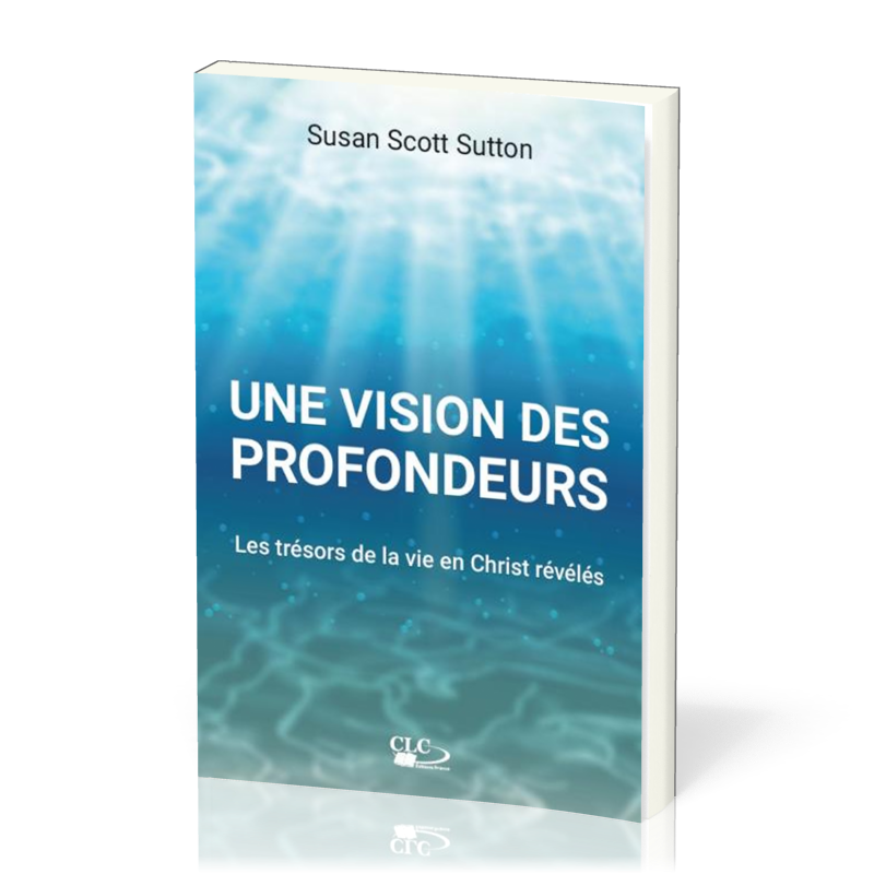 Vision des profondeurs, Une - Les trésors de la vie en Christ révélés