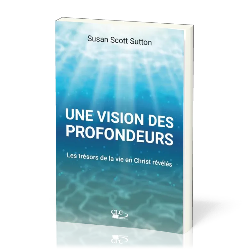 Vision des profondeurs, Une - Les trésors de la vie en Christ révélés