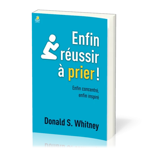 Enfin réussir à prier !