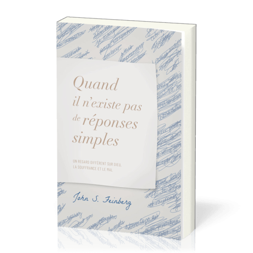 Quand il n’existe pas de réponses simples - Un regard différent sur Dieu, la souffrance et le mal