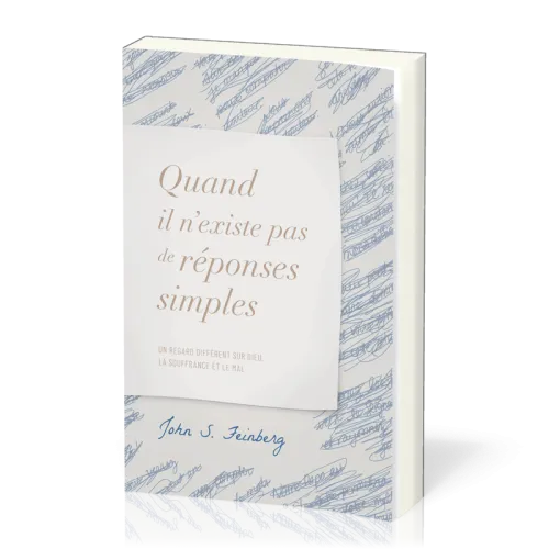 Quand il n’existe pas de réponses simples - Un regard différent sur Dieu, la souffrance et le mal