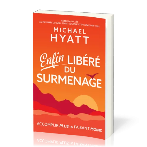 Enfin libéré du surménage - accomplir plus en faisant moins