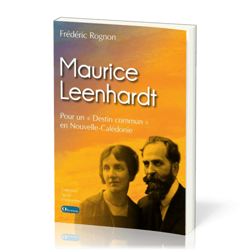 Maurice Leenhardt - Pour un "destin commun" en Nouvelle Calédonie