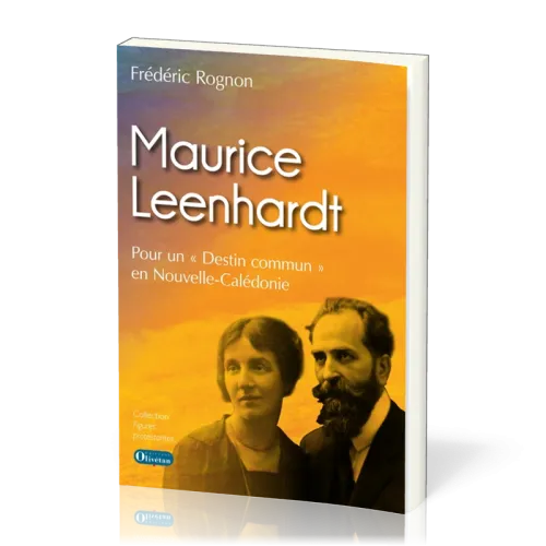 Maurice Leenhardt - Pour un "destin commun" en Nouvelle Calédonie