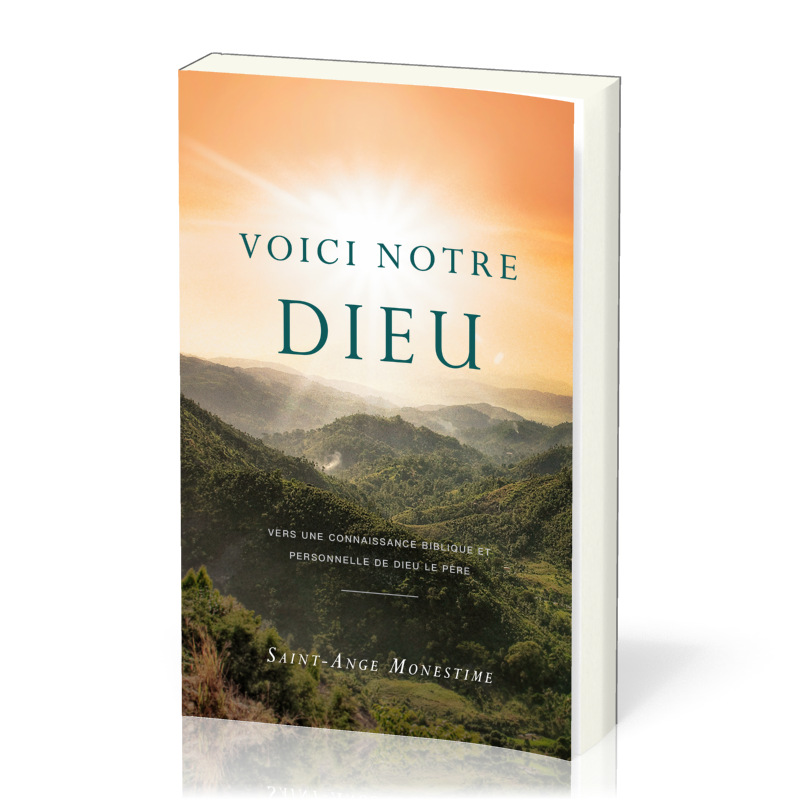 Voici Notre Dieu - Vers une connaissance biblique et personnelle de Dieu le Père