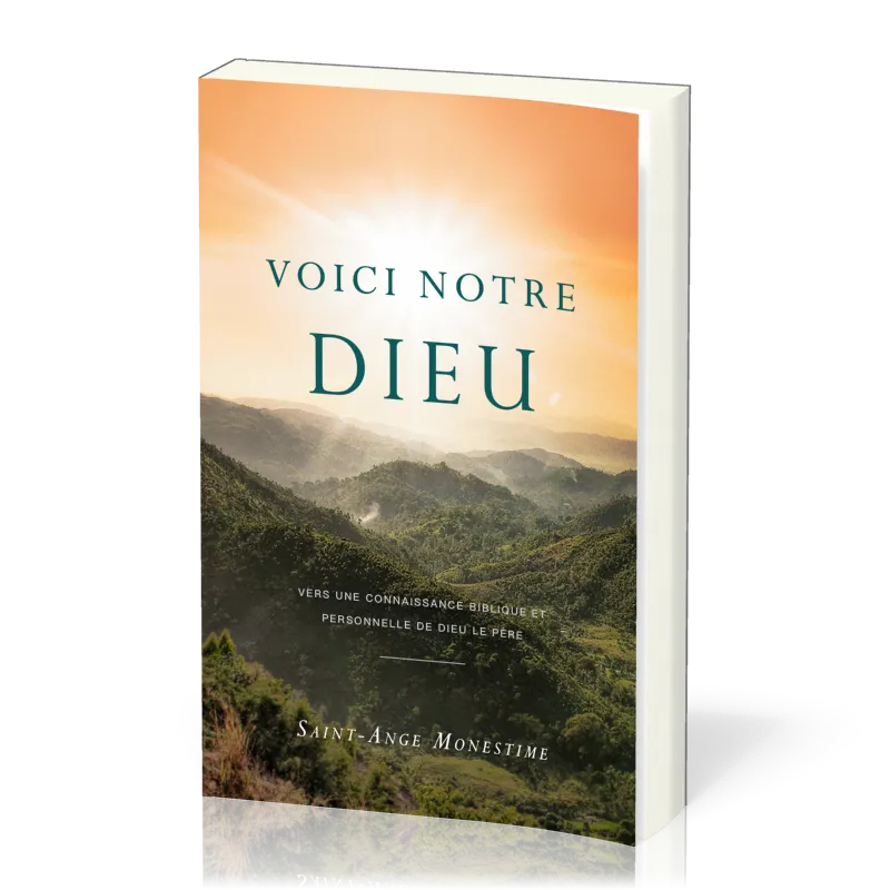 Voici Notre Dieu - Vers une connaissance biblique et personnelle de Dieu le Père