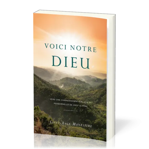 Voici Notre Dieu - Vers une connaissance biblique et personnelle de Dieu le Père