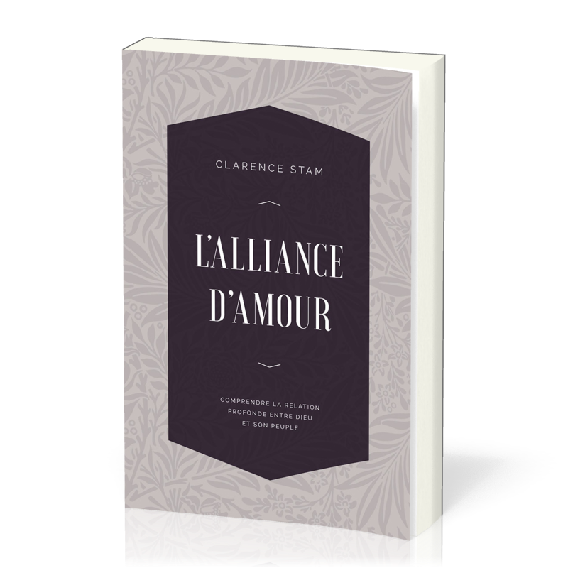 Alliance d'amour, L' - Comprendre la relation entre Dieu et son peuple