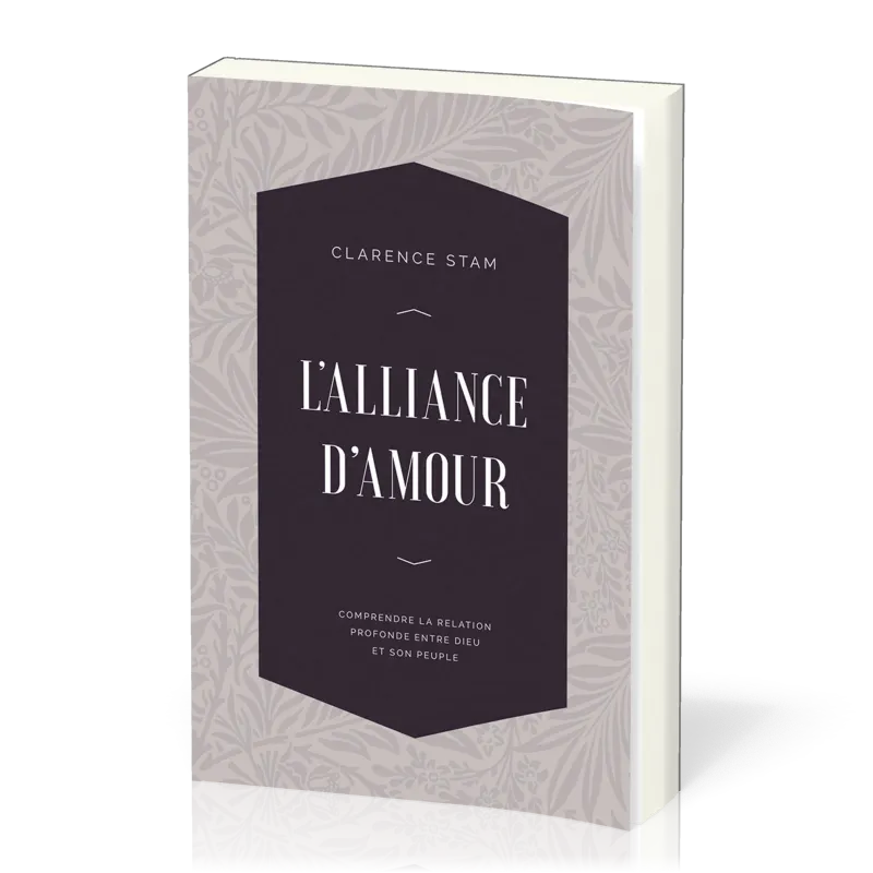 Alliance d'amour, L' - Comprendre la relation entre Dieu et son peuple