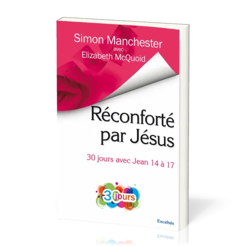 Réconforté par Jesus - 30 jours avec Jean 14 à 17