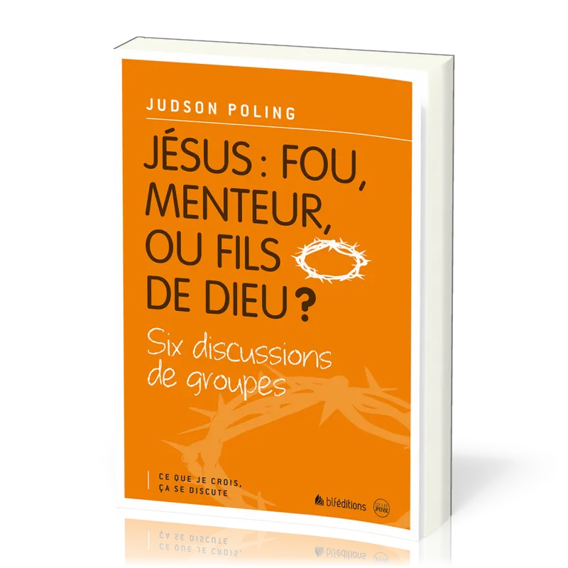 Jésus : fou, menteur, ou fils de Dieu ?