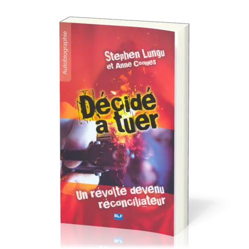 Décidé à tuer - un révolté devenu réconciliateur