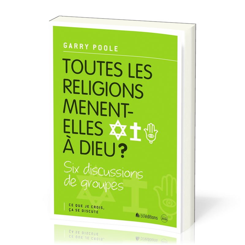 Toutes les religions mènent-elles à Dieu ?