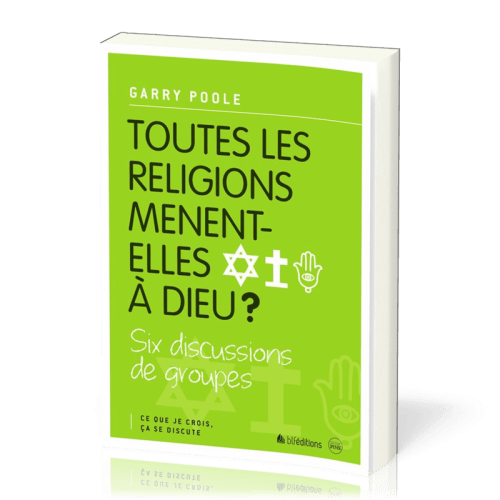 Toutes les religions mènent-elles à Dieu ?