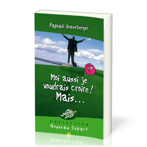 Moi aussi je voudrais croire ! (Nouveau Départ)