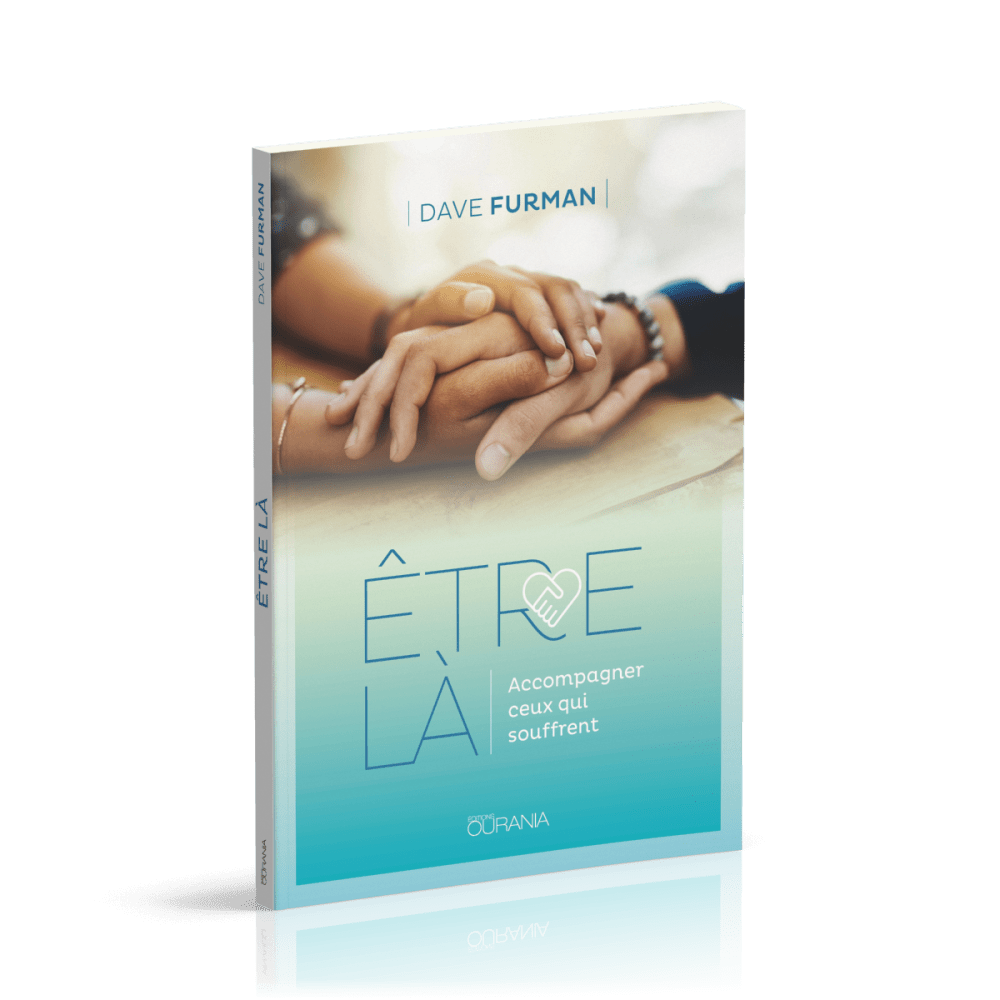 Etre là - Accompagner ceux qui souffrent