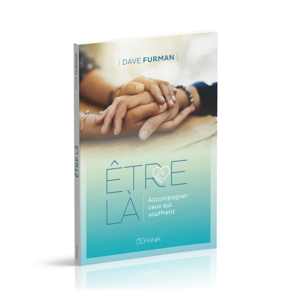 Etre là - Accompagner ceux qui souffrent