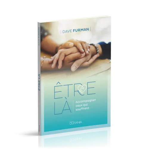 Etre là - Accompagner ceux qui souffrent