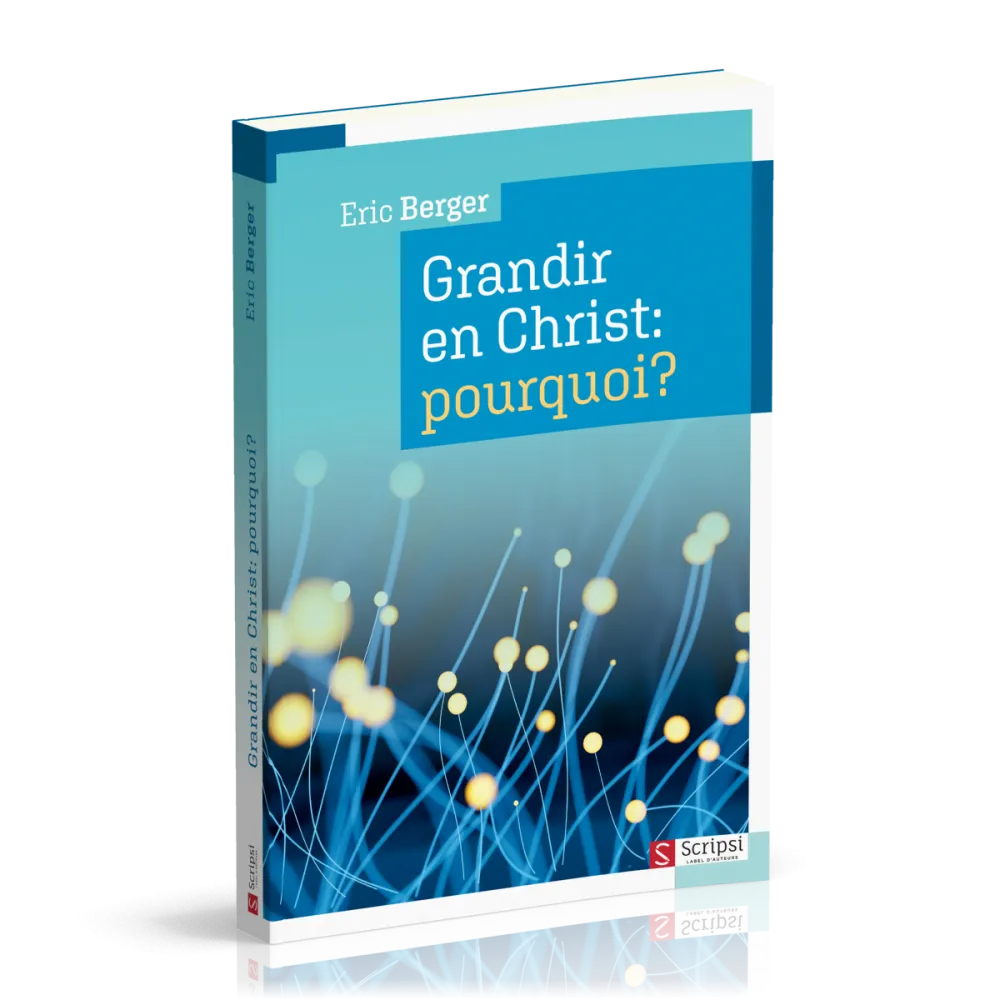 Grandir en Christ: Pourquoi?