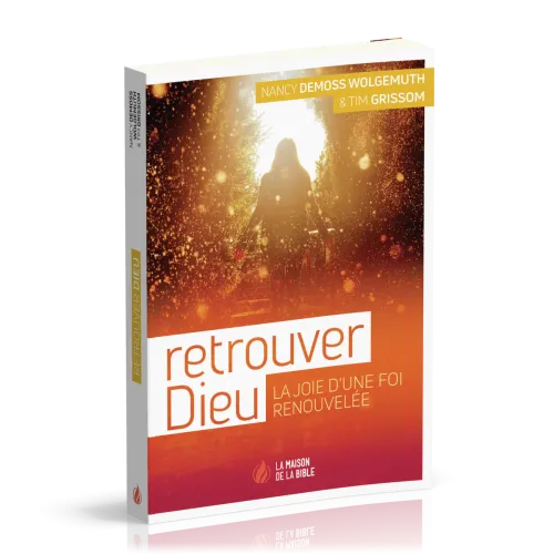 Retrouver Dieu - La joie d'une foi renouvelée