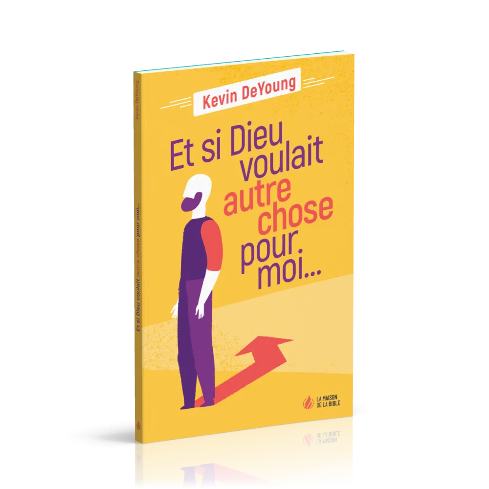 Et si Dieu voulait autre chose pour moi...