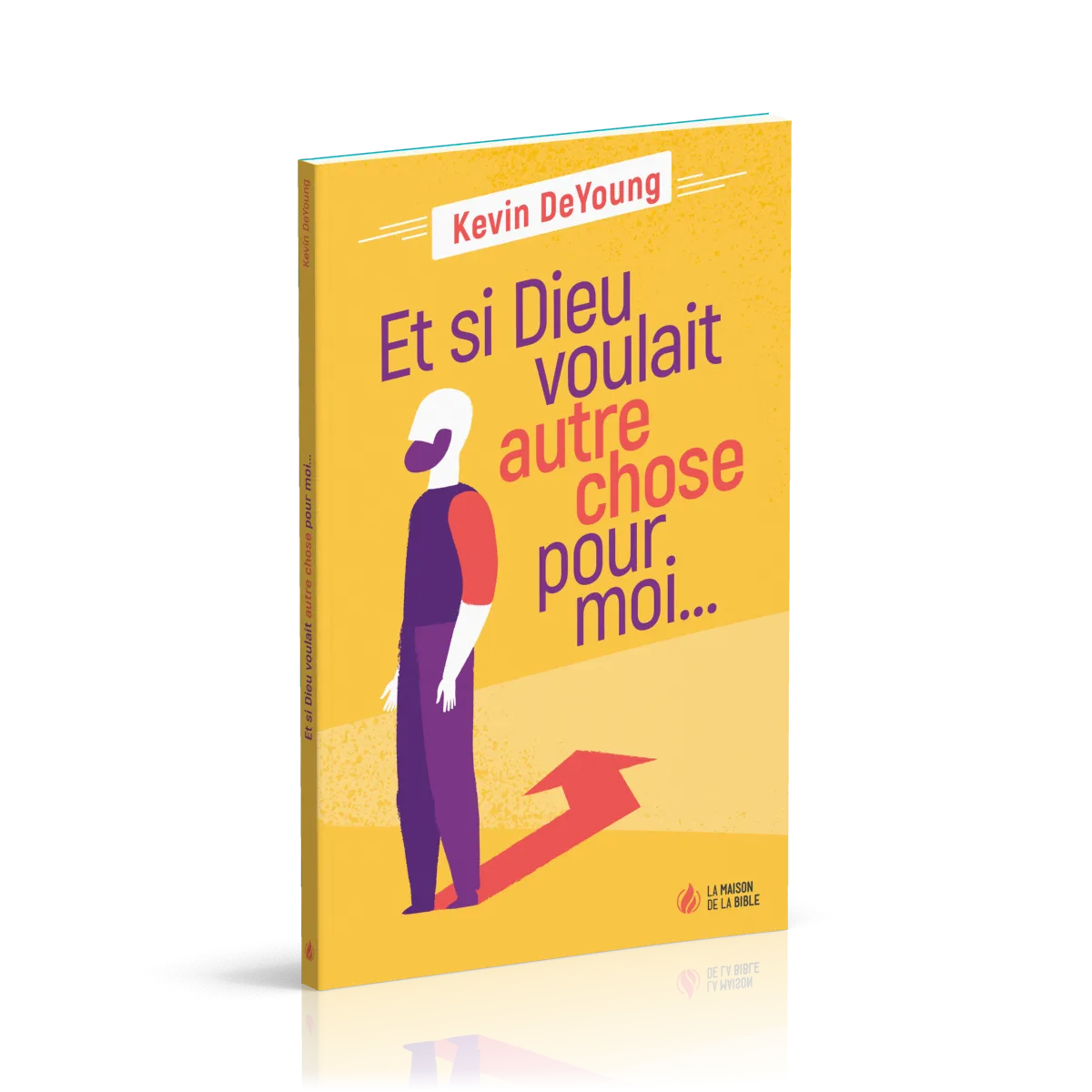 Et si Dieu voulait autre chose pour moi...
