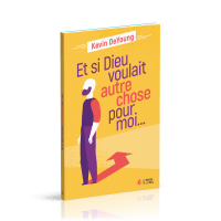Et si Dieu voulait autre chose pour moi...