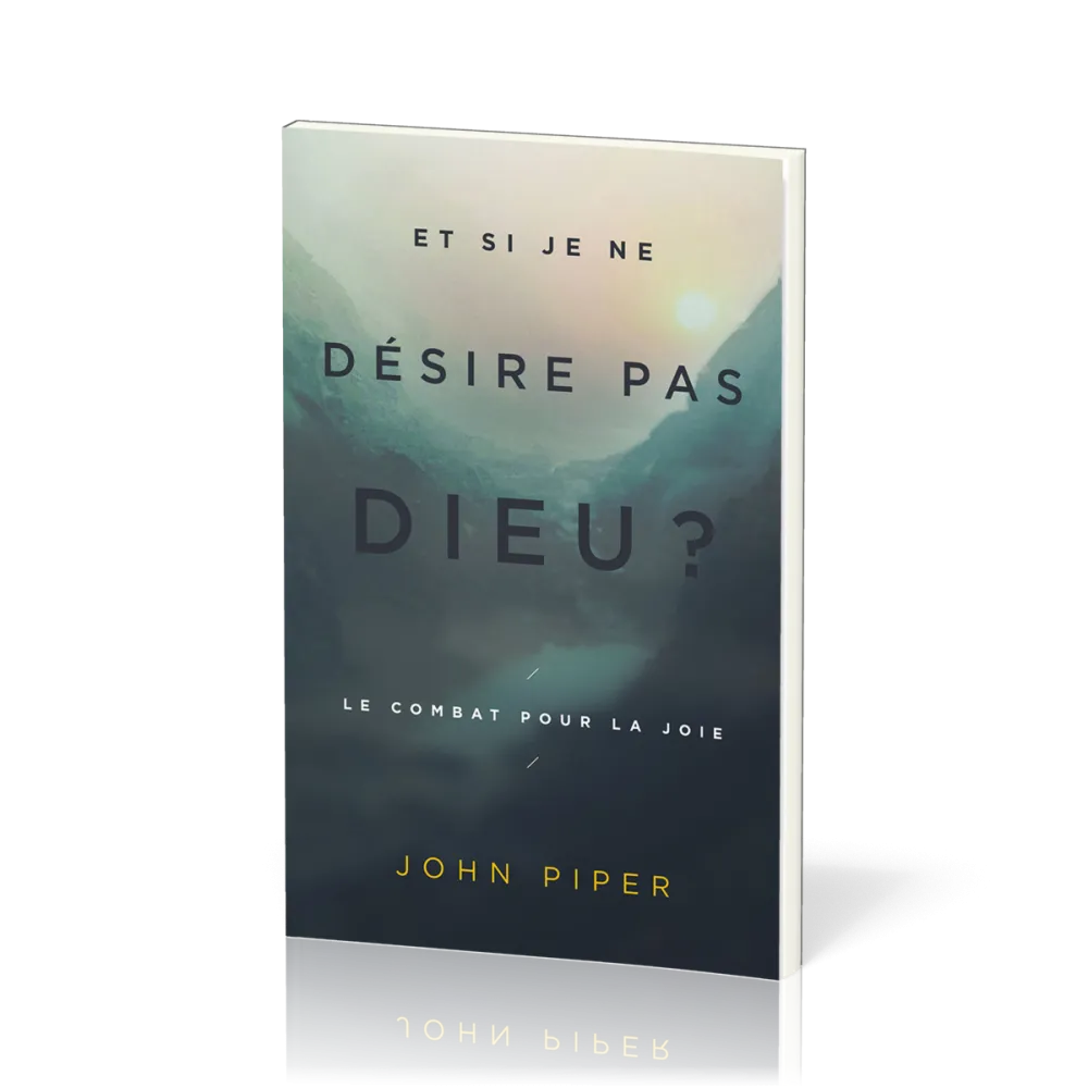 Et si je ne desire pas Dieu ?