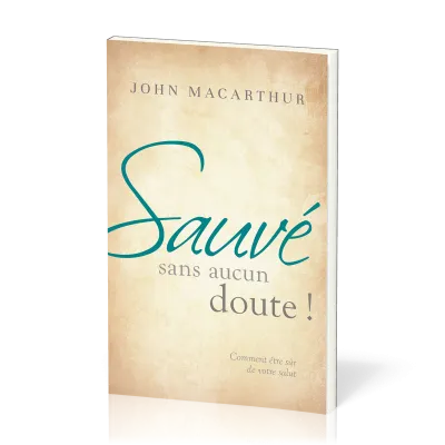 Sauvé sans aucun doute ! - Comment être sûr de votre salut