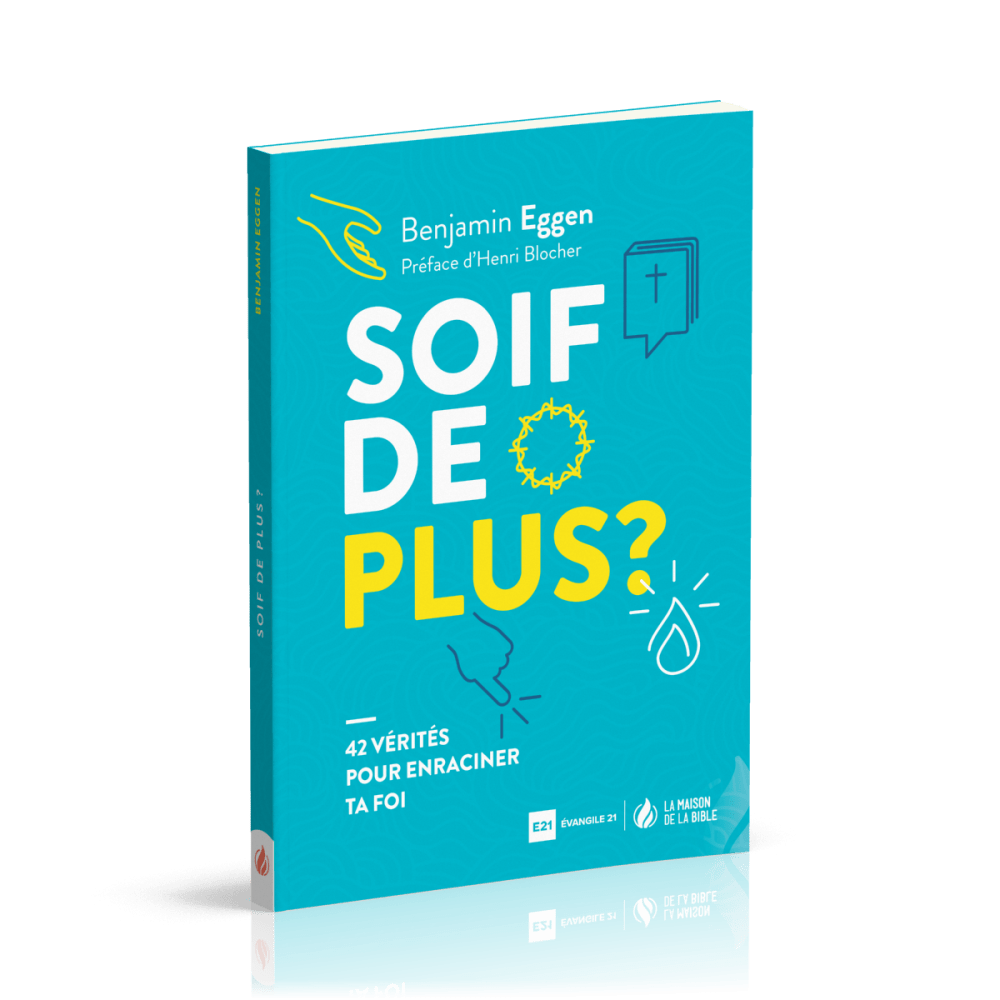Soif de plus ? - 42 vérités pour enraciner ta foi