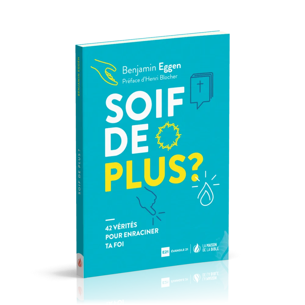 Soif de plus ? - 42 vérités pour enraciner ta foi