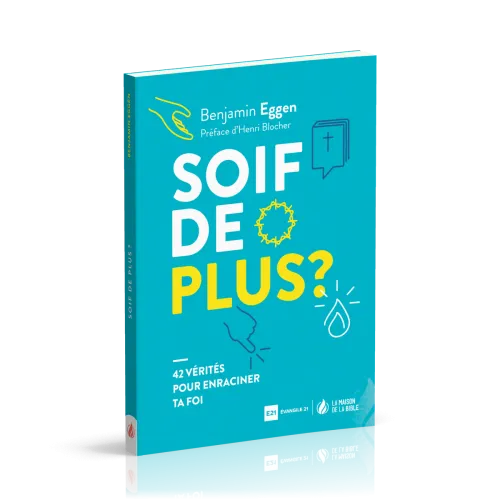 Soif de plus ? - 42 vérités pour enraciner ta foi