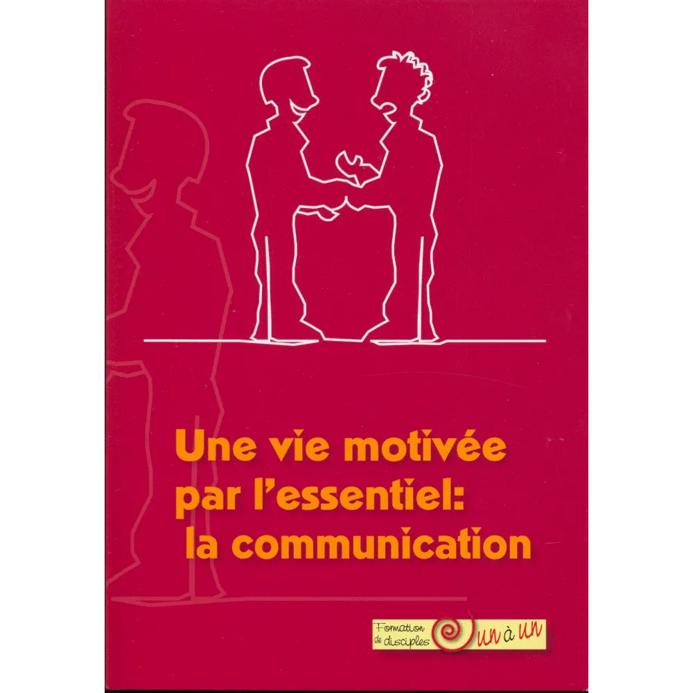 Communication, La - Une vie motivée par l'essentiel