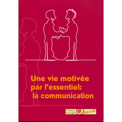 Communication, La - Une vie motivée par l'essentiel