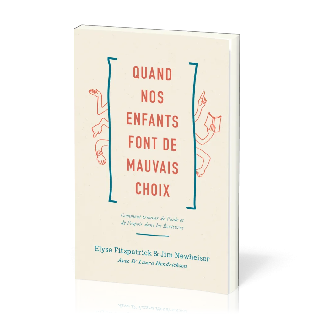 Quand nos enfants font de mauvais choix - Comment trouver de l’aide et de l’espoir dans les Écriture