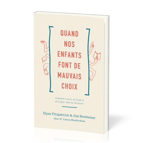 Quand nos enfants font de mauvais choix - Comment trouver de l’aide et de l’espoir dans les Écriture
