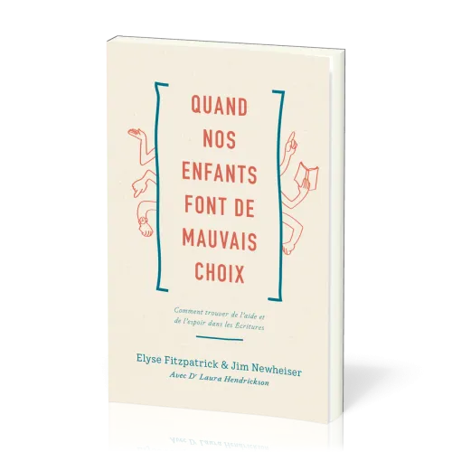 Quand nos enfants font de mauvais choix - Comment trouver de l’aide et de l’espoir dans les Écriture