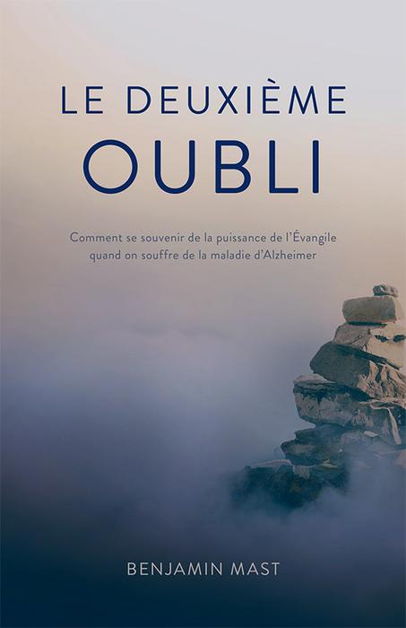 Deuxième oubli, Le - Comment se souvenir de la puissance de l’Évangile quand on souffre de la...
