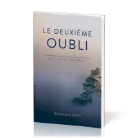 Deuxième oubli, Le - Comment se souvenir de la puissance de l’Évangile quand on souffre de la...