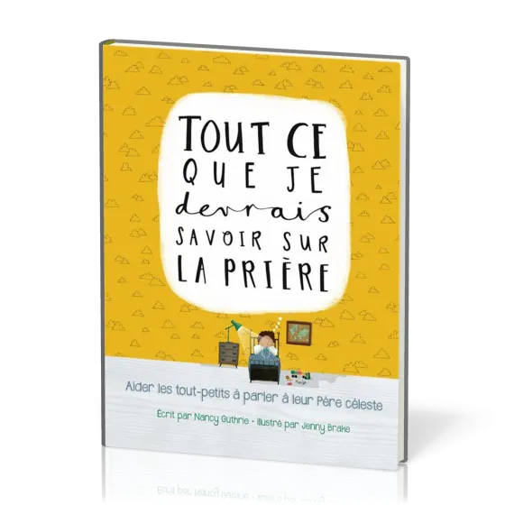 Tout ce que je devrais savoir sur la prière - aider les tout-petits à parler à leur Père céleste