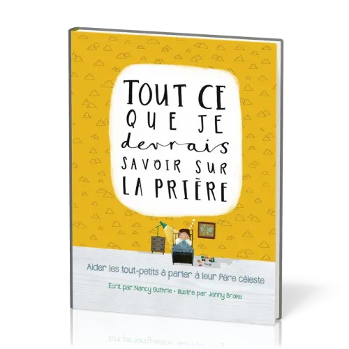 Tout ce que je devrais savoir sur la prière