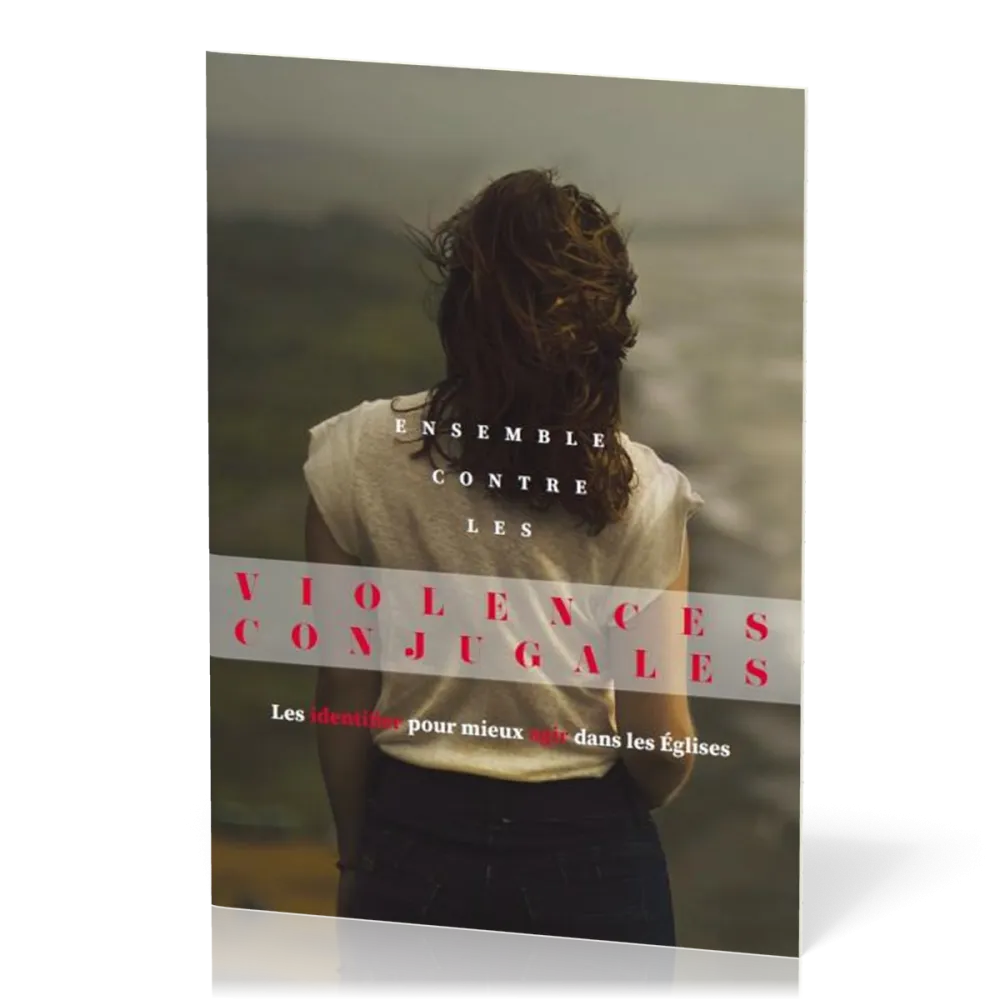 Ensemble contre les violences conjugales - Les identifiers pour mieux agir dans les églises