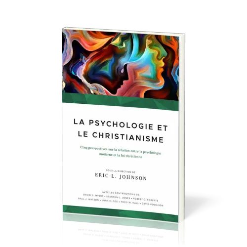 Psychologie et le Christianisme, La - Cinq perspectives sur la relation entre la psychologie moderne