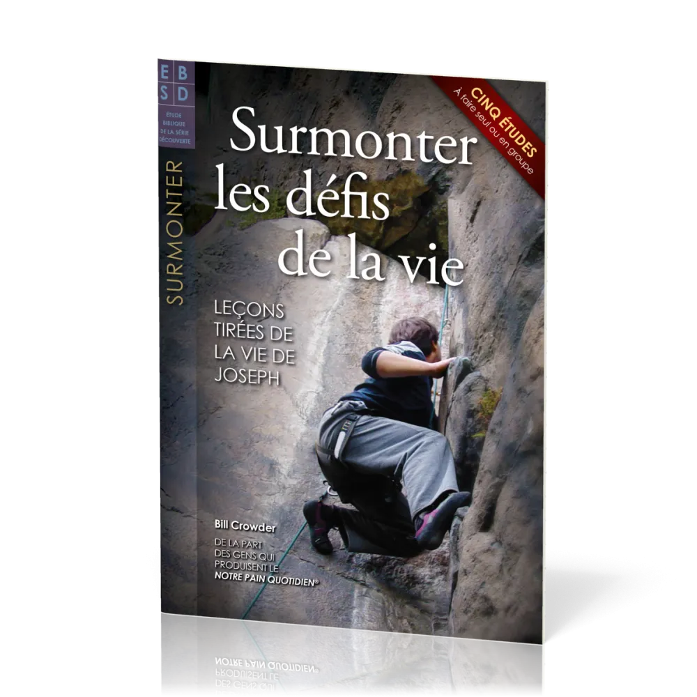 Surmonter les défis de la vie - Leçons tirées de le vie de Joseph - Cinq études